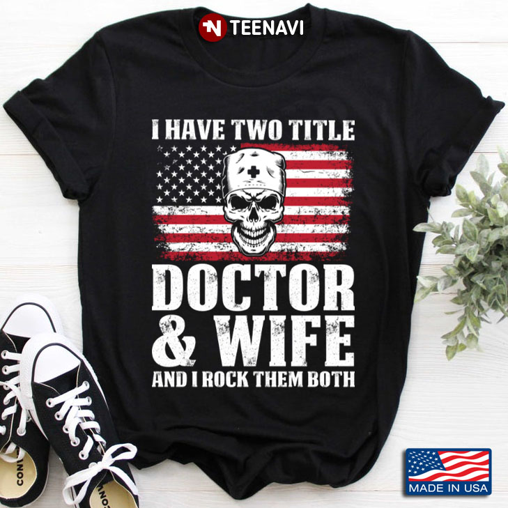 Skull Doctor I Have Two Titles Doctor & Wife And I Rock Them Both