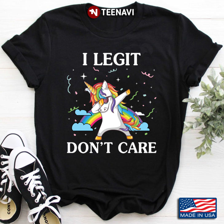 I Legit Don't Care Funny Unicorn