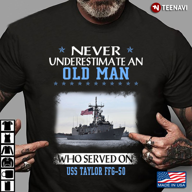 Never An Old Man Who Served On Uss Taylor Ffg 50