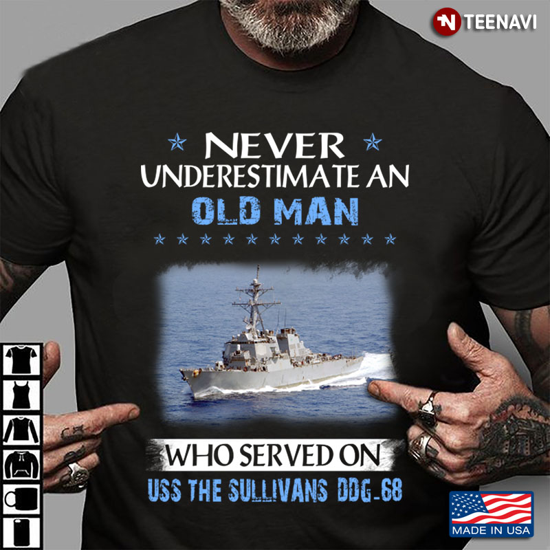 Never An Old Man Who Served On Uss The Sullivans Ddg 68
