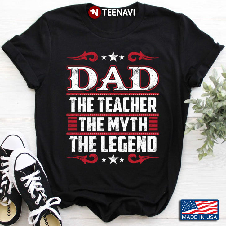 Dad The Teacher The Myth The Legend