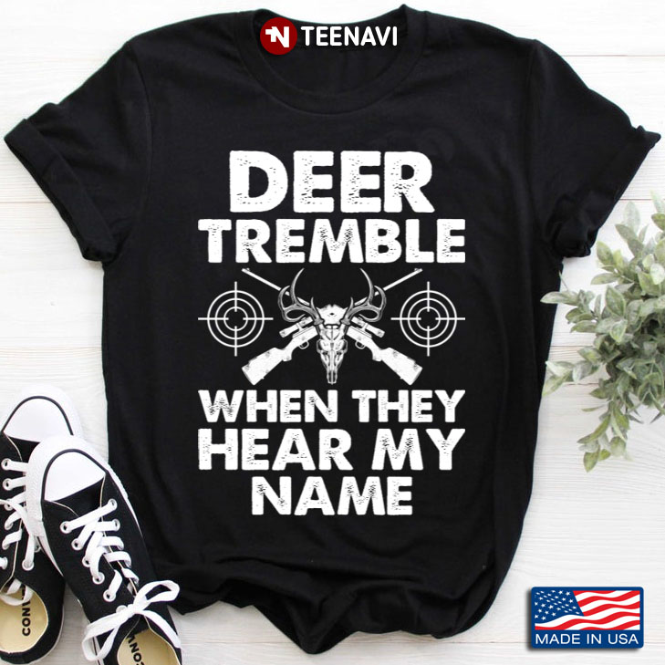 Deer Tremble When They Hear My Name