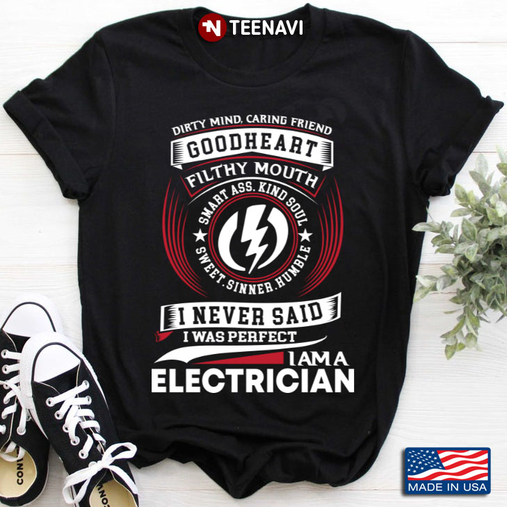 I Never Said I Was Perfect I Am A Electrician
