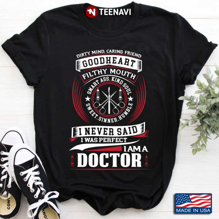 I Never Said I Was Perfect I Am A Doctor
