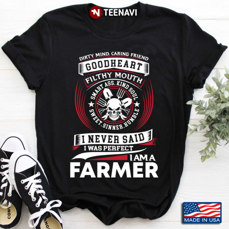 I Never Said I Was Perfect I Am A Farmer