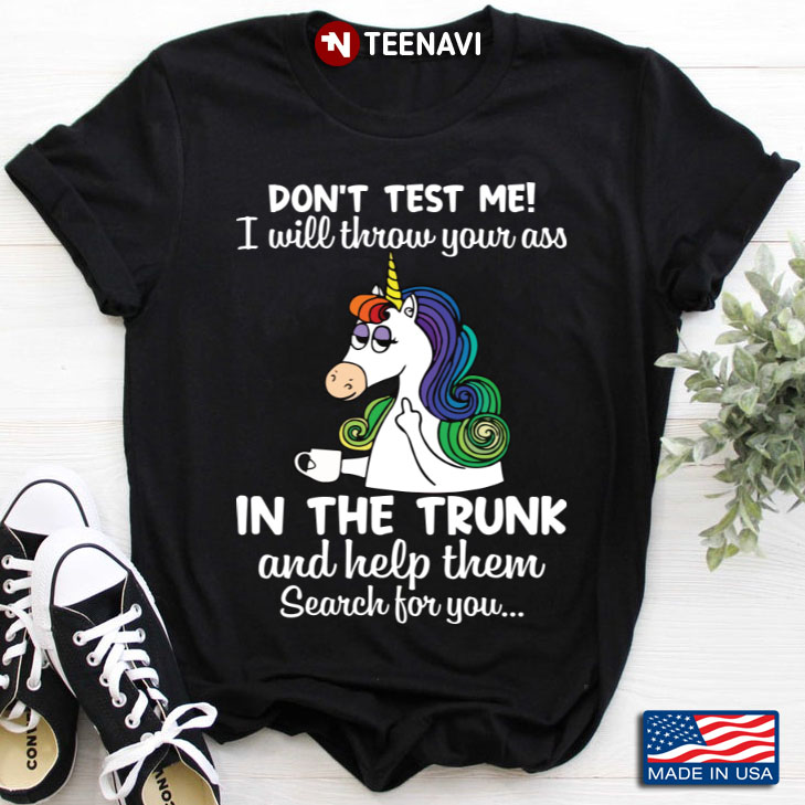 Unicorn Don’t Test Me I Will Throw Your Ass