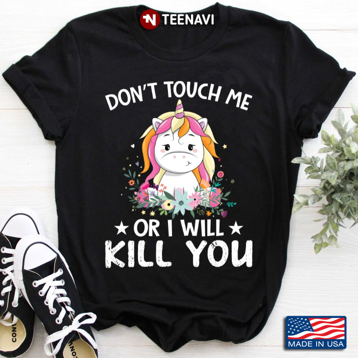 Unicorn Don’t Touch Me Or I Will Kill You