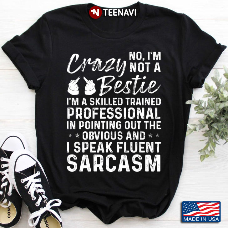 Crazy No I’m Not A Bestie Gift For Holiday