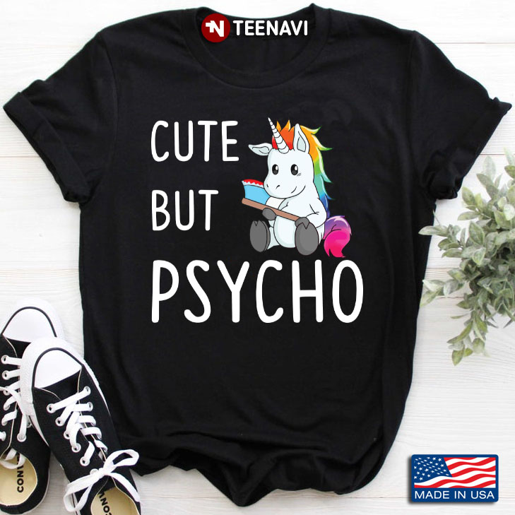 New Version Cute Unicorn But Psycho Funny Gift