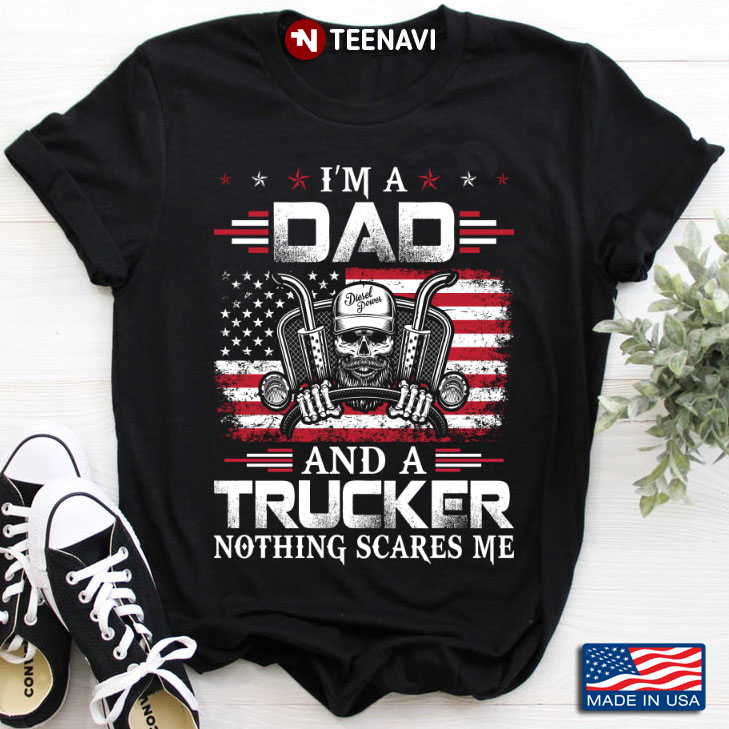 I’m A Dad And A Trucker Nothing Scares Me