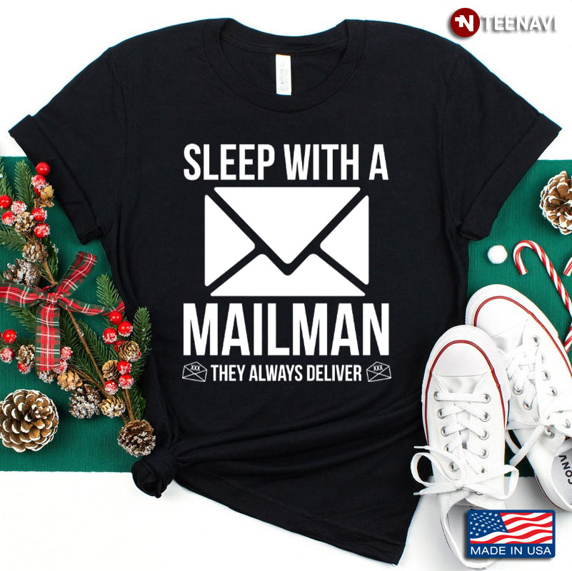 Sleep With A Mailman They Always Deliver
