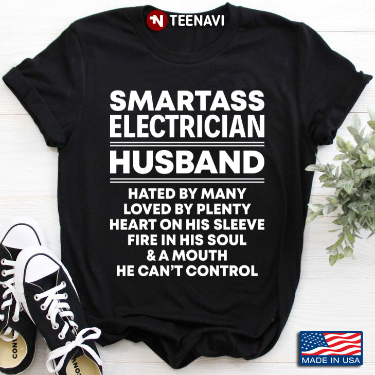 Smartass Electrician Husband  Hated By Many Loved By Plenty