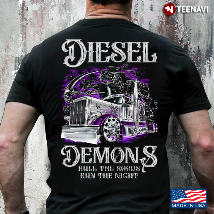 Trucker Diesel Demon And Rule The Road Run The Night