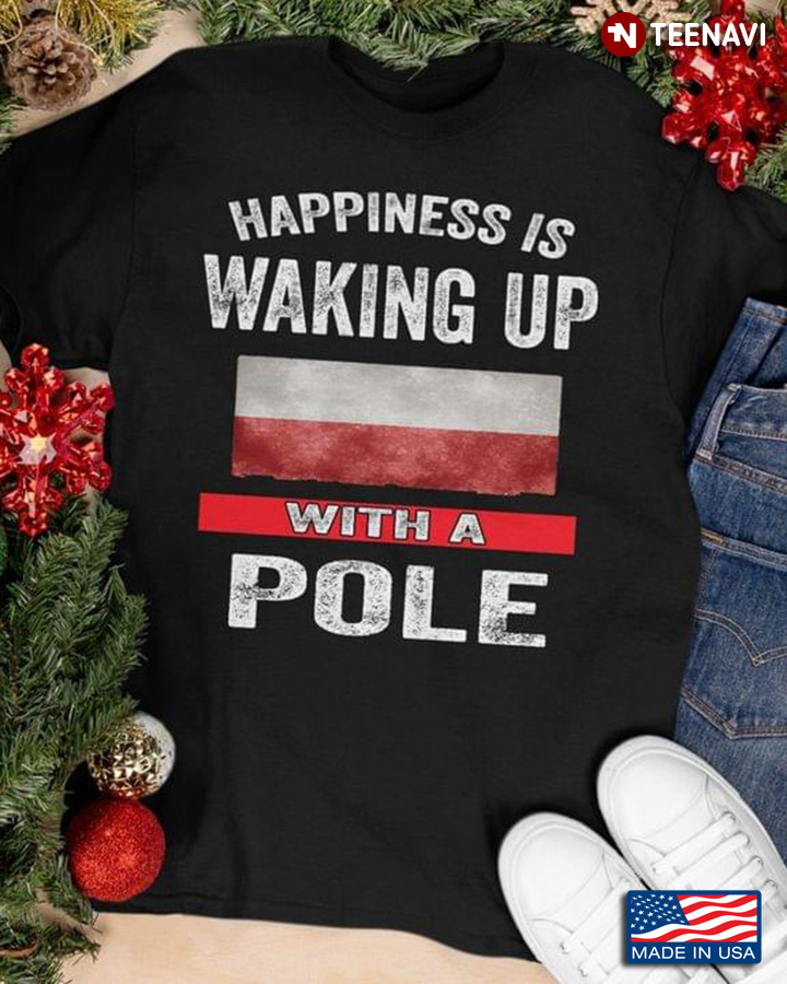 Happiness Is Waking Up With A Pole