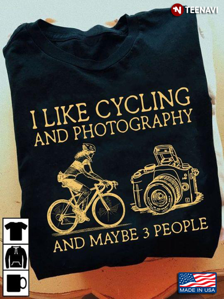 I Like Cycling And Photography And Maybe 3 People
