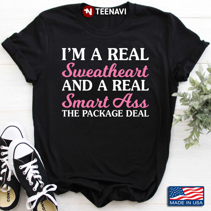 I'm A Real Sweetheart And A Real Smart Ass The Package Deal