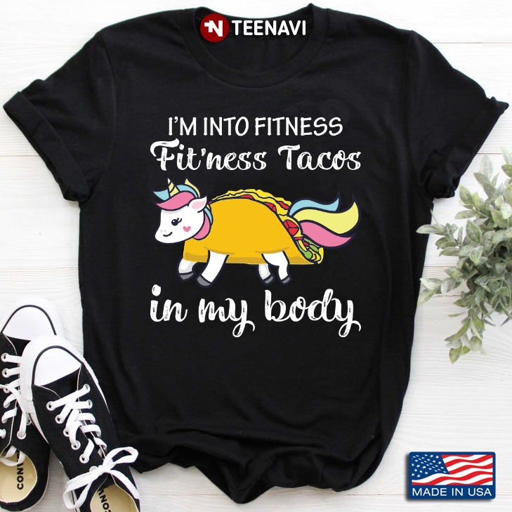 Unicorn I'm Into Fitness Fit'ness Tacos In My Body