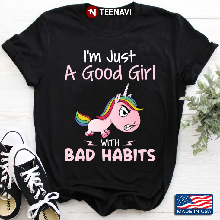 Unicorn I'm Just A Good Girl With Bad Habits