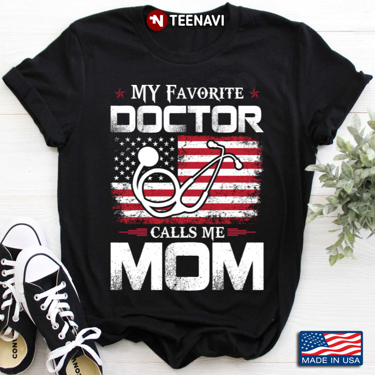 My Favorite Doctor Calls Me Mom American Flag for Mother's Day