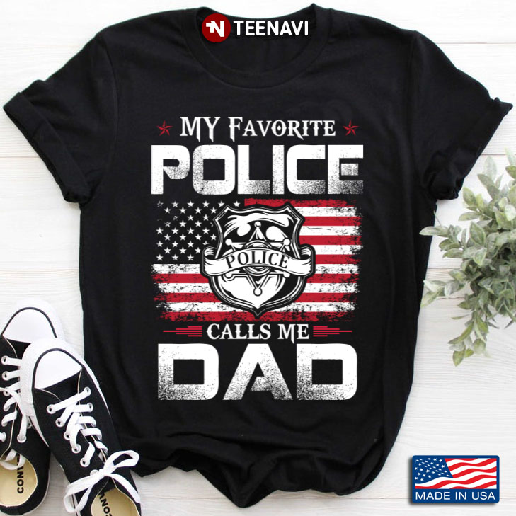 My Favorite Police Calls Me Dad American Flag for Father's Day