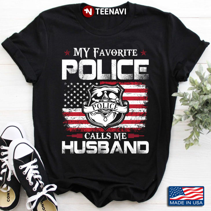 My Favorite Police Calls Me Husband American Flag