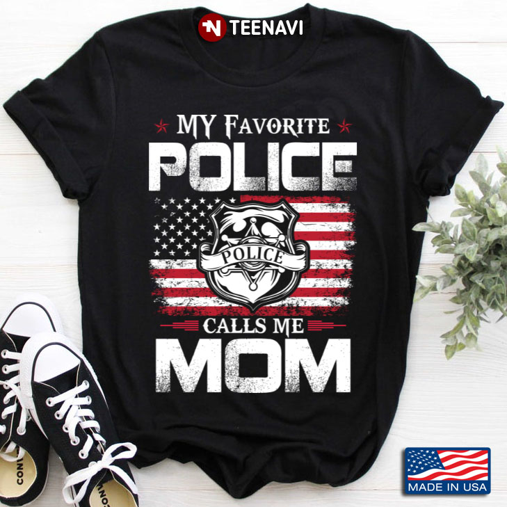 My Favorite Police Calls Me Mom American Flag for Mother's Day