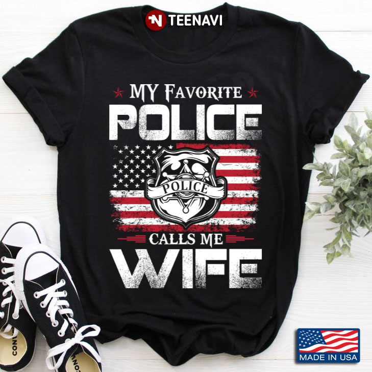 My Favorite Police Calls Me Wife American Flag