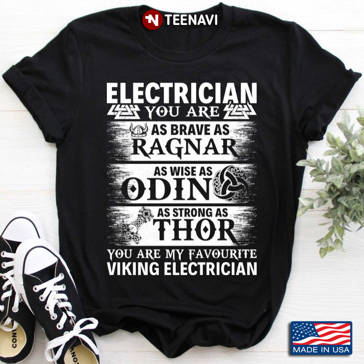 Electrician You Are As Brave As Ragnar As Wise As Odin As Strong As Thor