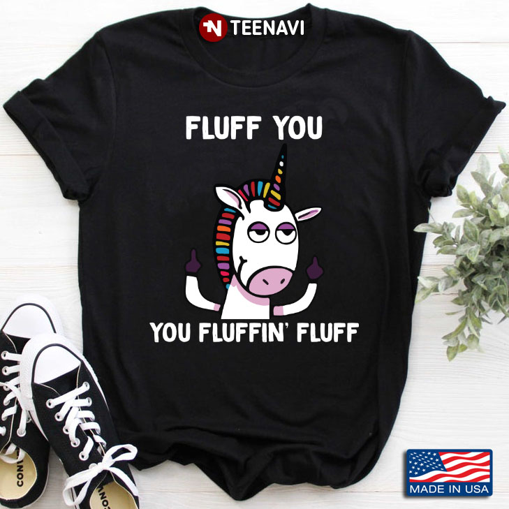 Grumpy Unicorn Fluff You You Fluffin' Fluff