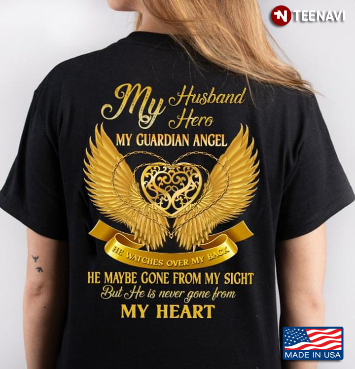 My Husband Hero My Guardian Angel He Watches Over My Back He Maybe Gone From My Sight