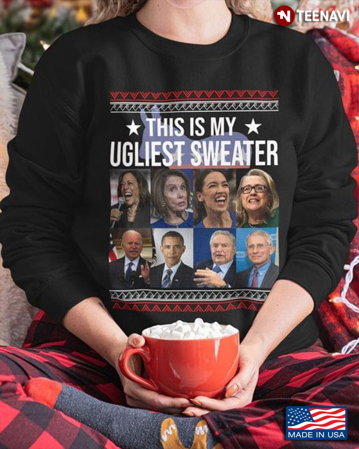 This Is My Ugliest Sweater Biden Obama George Soros Fauci Harris Pelosi Cortez And Clinton