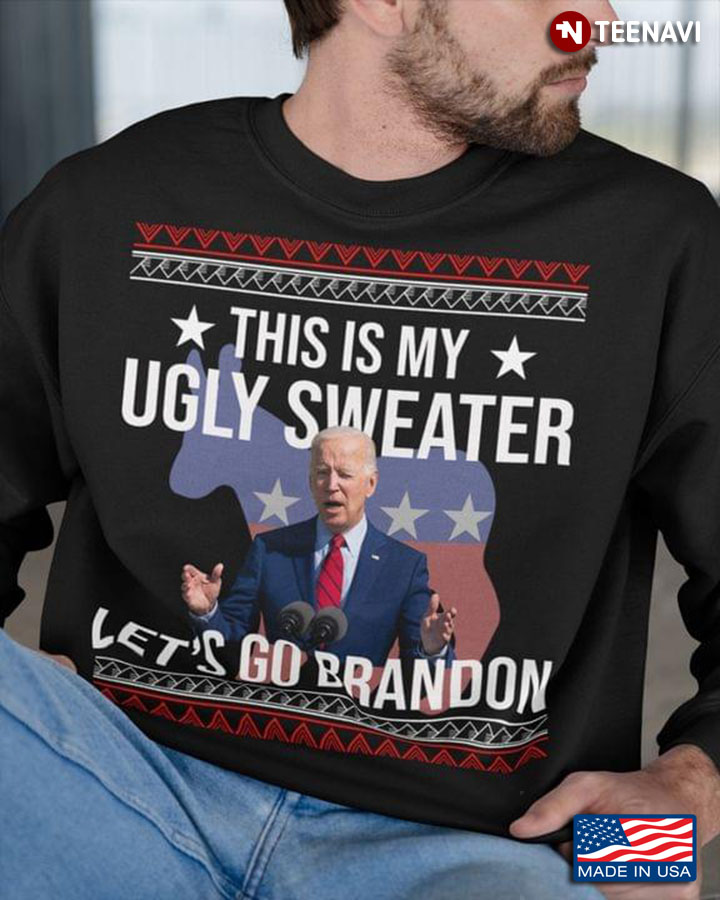 This Is My Ugly Sweater Let's Go Brandon Joe Biden