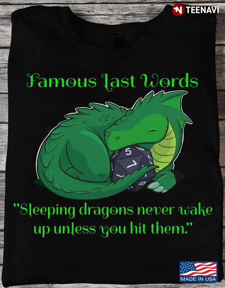 Famous Last Words Sleeping Dragons Never Wake Up Unless You Hit Them Dungeons & Dragons