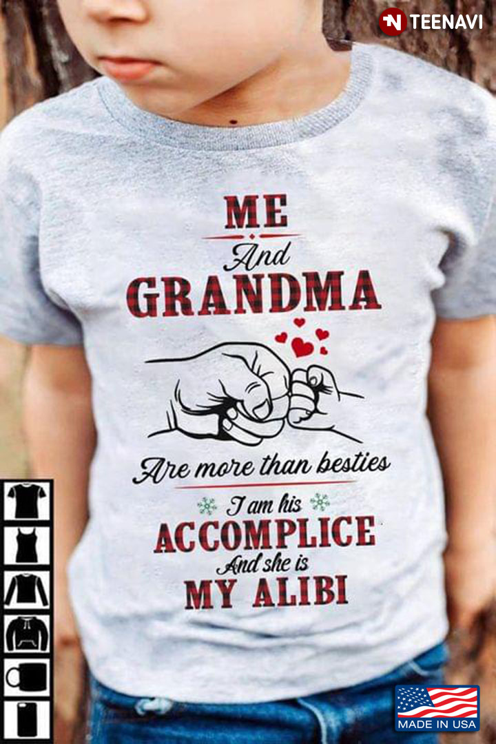 Me And Grandma Are More Than Besties I Am His Accomplice And She Is My Alibi