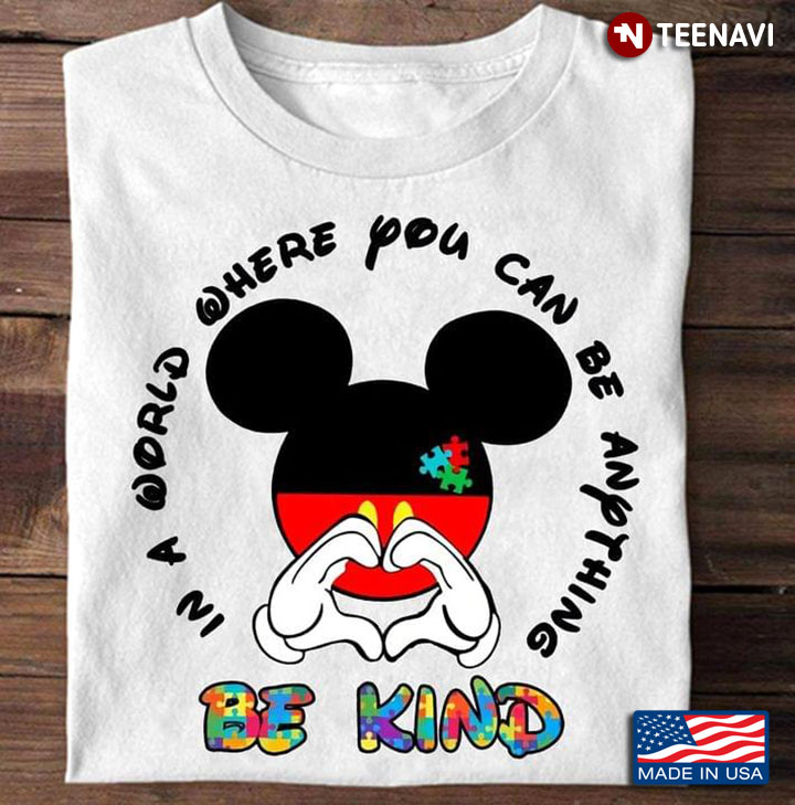 In A World Where You Can Be Anything Be Kind Mickey Mouse Face Autism Awareness