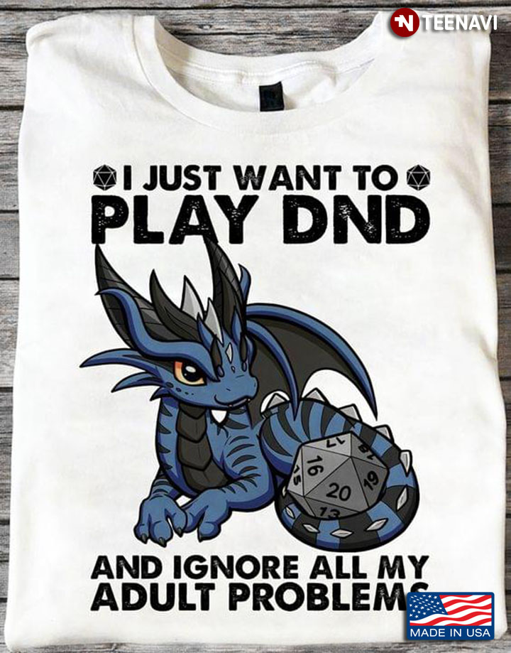 Dragon I Just Want To Play DnD And Ignore All My Adult Problems