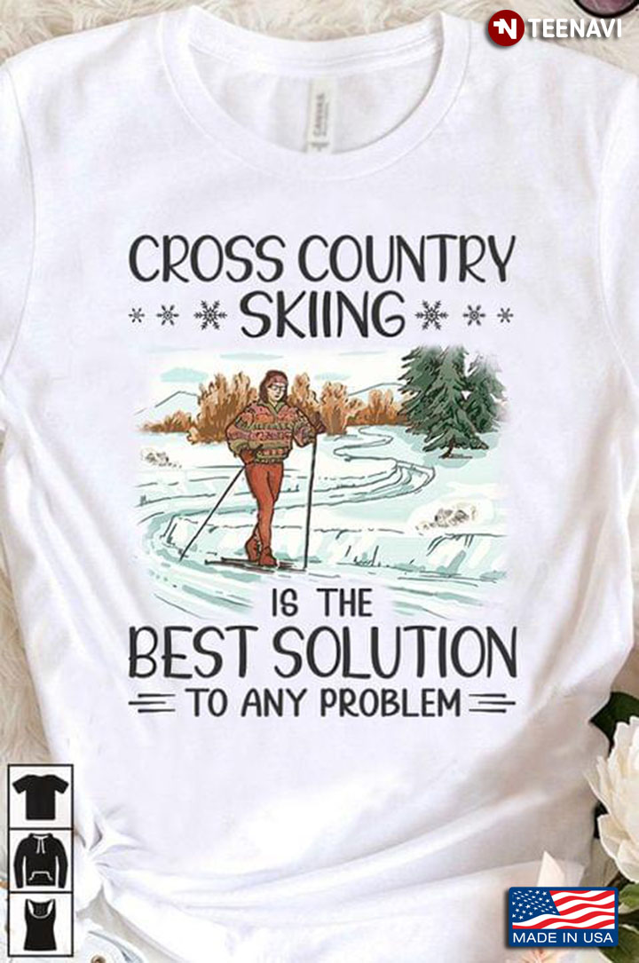 Cross Country Skiing Is The Best Solution To Any Problem