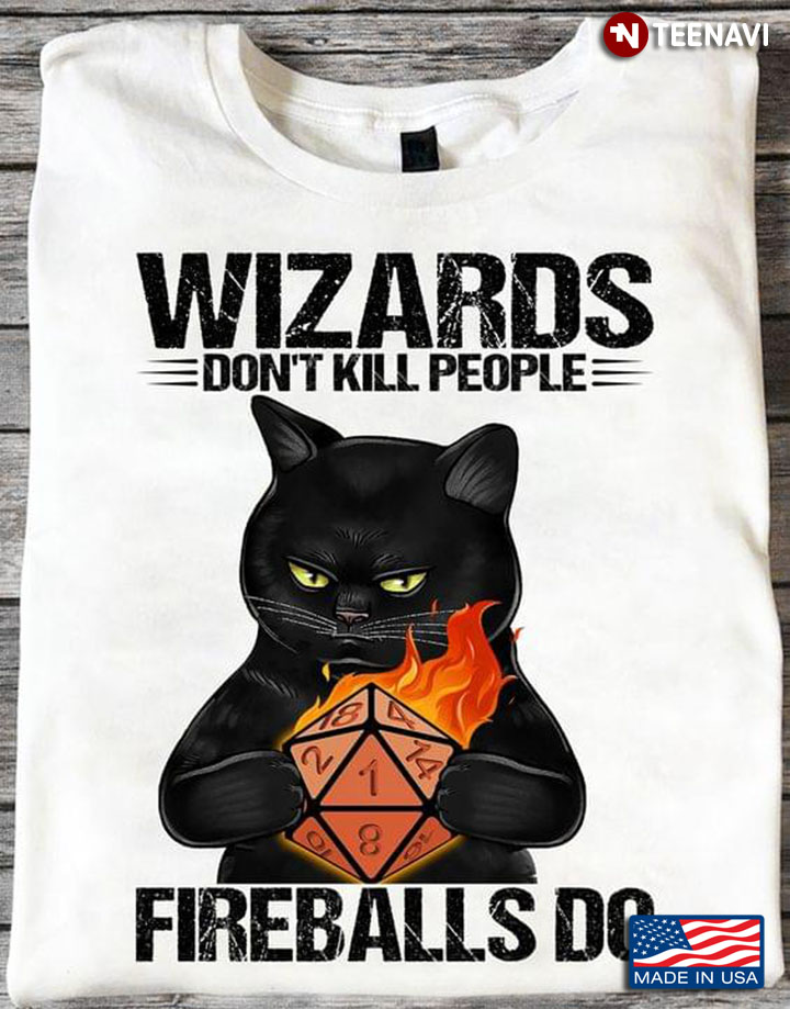 Black Cat With Dice Wizards Don't Kill People Fireballs Do Dungeons & Dragons for Game Lover