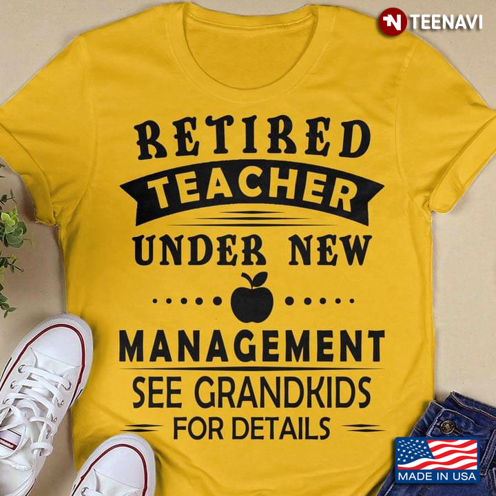 Retired Teacher Under New Management See Grandkids For Details