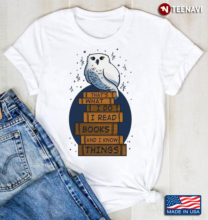 Snowy Owl That's What I Do I Read Books And I Know Things for Book Lover