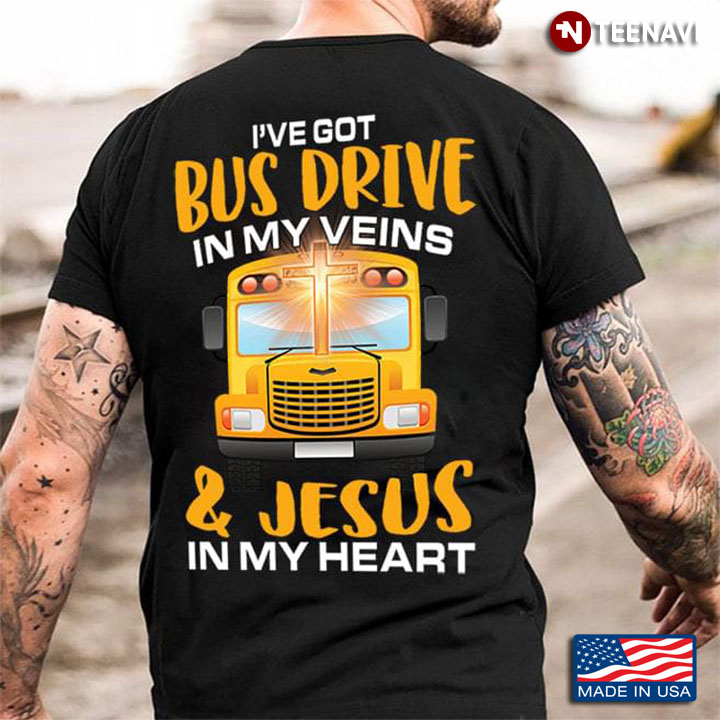 I've Got Bus Drive In My Veins And Jesus In My Heart