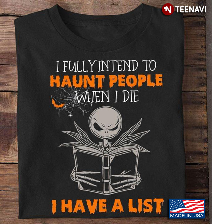 Jack Skellington I Fully Intend To Haunt People When I Die I Have A List for Halloween