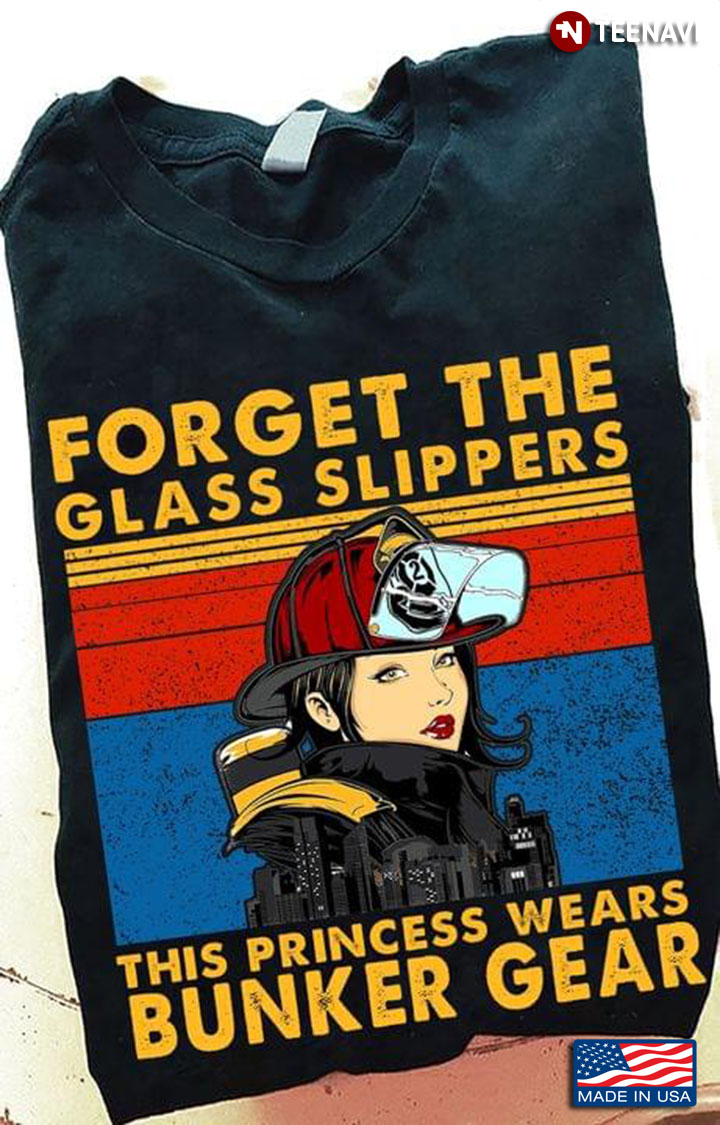 Vintage Firefighter Forget The Glass Slippers This Princess Wears Bunker Gear