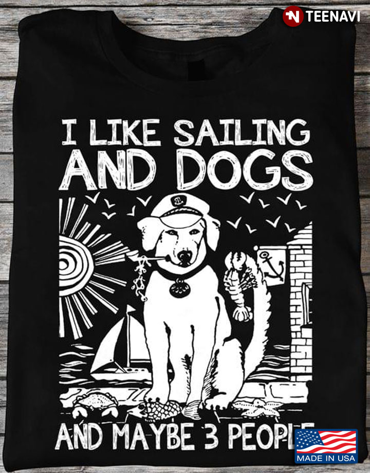 I Like Sailing And Dogs And Maybe 3 People