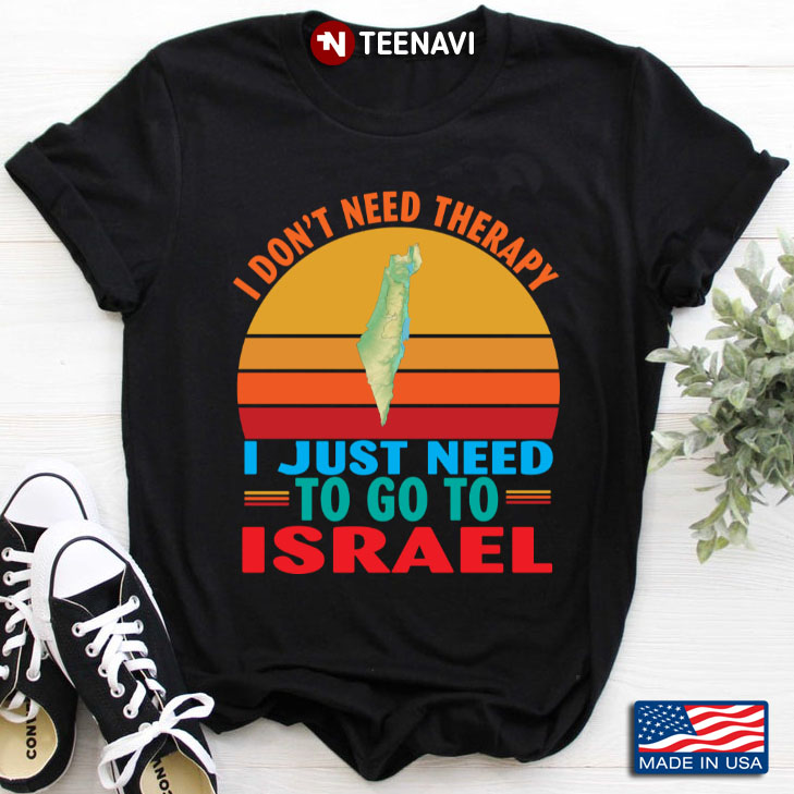 Vintage I Don't Need Therapy I Just Need To Go To Israel