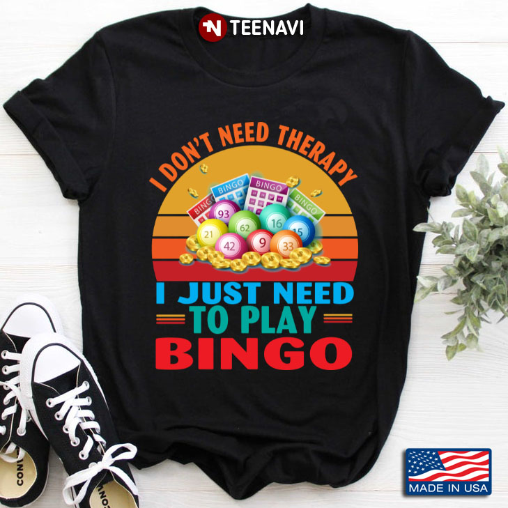 Vintage I Don't Need Therapy I Just Need To Play Bingo for Bingo Lover