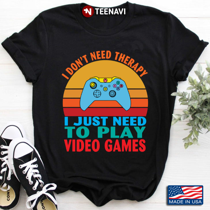 Vintage I Don't Need Therapy I Just Need To Play Video Games for Game Lover