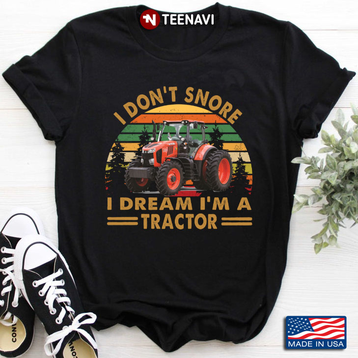 Vintage I Don't Snore I Dream I'm A Tractor