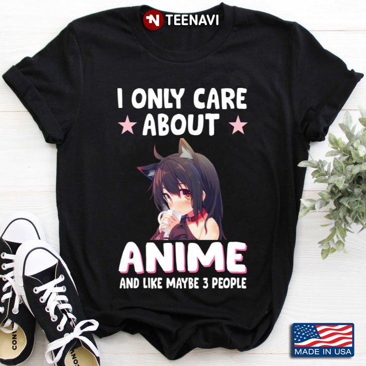 I Only Care About Anime And Like Maybe 3 People