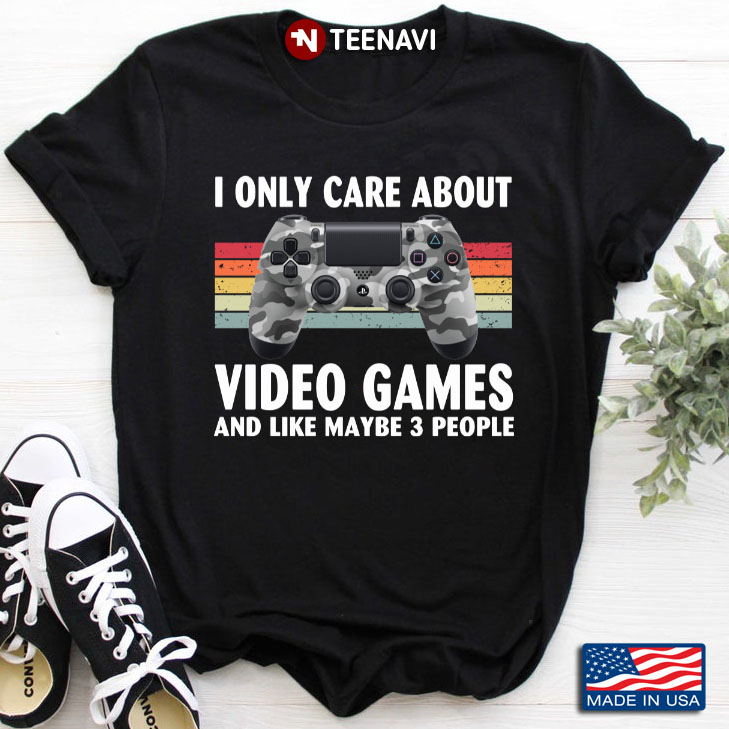 Vintage I Only Care About Video Games And Like Maybe 3 People for Game Lover